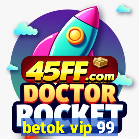 betok vip 99